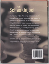 De schaakbijbel Basistechnieken, Taktieken, Openingen, Voorbeelden , James Eade