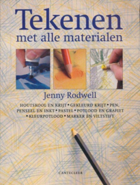 Tekenen met alle materialen Houtskool en krijt, gekleurd krijt, pen, penseel en inkt, potlood en grafiet, kleurpotlood, marker en viltstift. , Jenny Rodwell