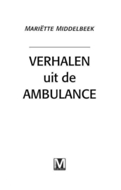 Verhalen uit de ambulance , Mariette Middelbeek