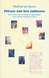 Flitsen van het sublieme acht manieren om met behulp van tegenstellingen tot een intenser bewustzijn te komen, Menno van Doorn