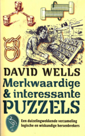 Merkwaardige En Interessante Puzzels een duizelingwekkende verzameling logische en wiskundige hersenbrekers , David Wells