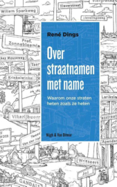 Over straatnamen met name Waarom onze straten heten zoals ze heten , René Dings