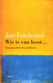 WIE IS VAN HOUT Een gang door de psychiatrie , J. Foudraine