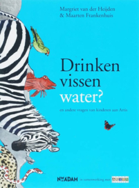 Drinken vissen water ? en andere vragen aan Artis , Margriet van der Heijden