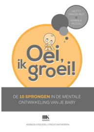 Oei, ik groei! de 10 sprongen in de mentale ontwikkeling van je baby , Hetty van de Rijt Serie: Oei, Ik Groei!