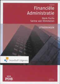 Uitwerkingen Financiële administratie , Henk Fuchs Serie: PDB