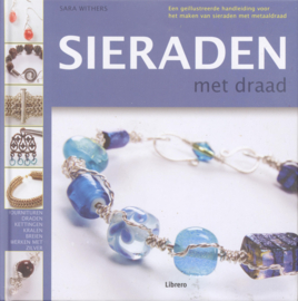 Sieraden met draad een geillustreerde handleiding voor het maken van sieraden met metaaldraad , Sara Withers