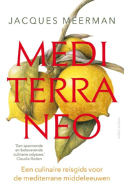 Mediterraneo Een culinaire reisgids van de mediterrane middeleeuwen , Jacques Meerman