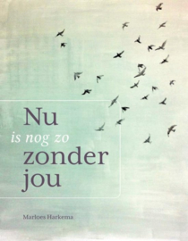 Nu is nog zo zonder jou, Marloes Harkema