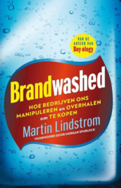 Brandwashed hoe bedrijven ons manipuleren en overhalen om te kopen , Martin Lindstrom