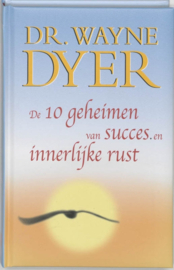 De Tien Geheimen Van Succes En Innerlijke Rust ,  W. Dyer