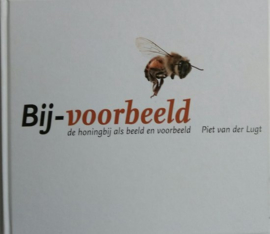 Bij-voorbeeld De honingbij als beeld en voorbeeld , Piet van der Lugt