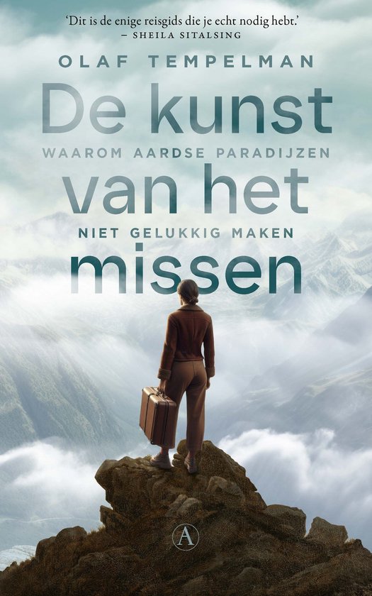 De kunst van het missen Waarom aardse paradijzen niet gelukkig maken,  Olaf Tempelman