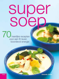 Super Soep 70 Heerlijke Recepten Voor Een Fit Leven Boordevol Energie , A. Cross