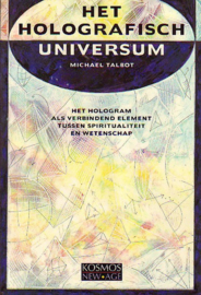 HOLOGRAFISCH UNIVERSUM het hologram als verbindend element tussen spiritualiteit en wetenschap , Michael Talbot