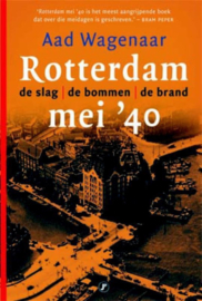 Rotterdam Mei 40 De Slag - De Bommen - De Brand , Aad Wagenaar