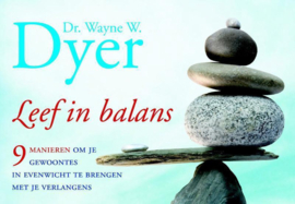 Leef In Balans Dwarsligger 9 Manieren Om Je Gewoontes In Evenwicht Te Brengen Met Je Verlangens ,  Wayne W. Dyer
