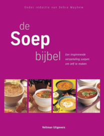 De Soepbijbel een inspirerende verzameling soepen om zelf te maken , Debra Mayhew