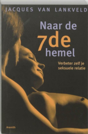 Naar de 7de hemel verbeter zelf je seksuele relatie , Jacques van Lankveld