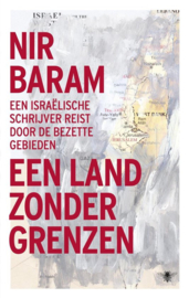 Land zonder grenzen een Israëlische schrijver reist door de bezette gebieden , Nir Baram