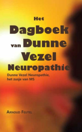 Het dagboek van Dunne Vezel Neuropathie (DVN) - Dunne Vezel Neuropathie, het zusje van MS Dunne Vezel Neuropathie, het zusje van MS, Arnoud Feijtel