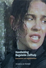 Handleiding Begeleide zelfhulp overwinnen van angstklachten , C.A. van Boeijen