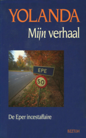 Mijn verhaal [Yolanda] Mijn verhaal - De Eper incestaffaire , Yolanda en Bob Snoijink