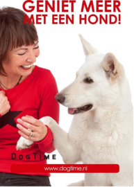 Geniet meer ... met een hond! (vervolg op Dogtime dvd Van Pup tot Puber) Inspirerende informatie voor iedere hondeneigenaar Serie: Dogtime