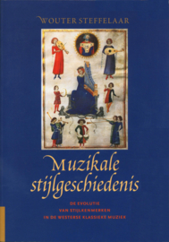 Muzikale Stijlgeschiedenis Met Cd de evolutie van stijlkenmerken in de westerse klassieke muziek , W. Steffelaar