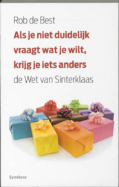 Als je niet duidelijk vraagt wat je wilt, krijg je iets anders De wet van sinterklaas , Rob de Best