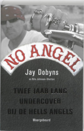 No angel Twee Jaar Undercover Bij De Hells Angels , Jay Dobyns