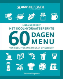 Het koolhydraatbeperkte 60 dagen menu Van koolhydraatarm naar op gewicht ,  Linda Nordholt