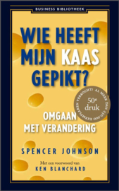 Wie heeft mijn kaas gepikt? / Jubileumeditie omgaan met verandering; zakelijk en privé , Spencer Johnson  Serie: Business Bibliotheek