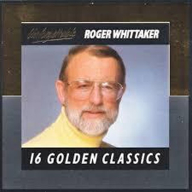 Roger Whittaker 16 golden classics ,  Roger Whittaker