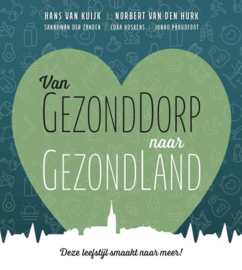 Van GezondDorp naar GezondLand ,  Hans van Kuijk