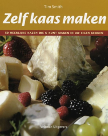 Zelf kaas maken 50 heerlijke kazen die u kunt maken in uw eigen keuken ,  T. Smith