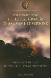 Zoektocht naar de Heilige Graal & de Ark van het verbond mysterie van Rennes-le-Chateua ontrafeld , K. van Urk