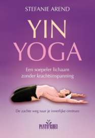 Yin yoga een soepeler lichaam zonder krachtsinspanning. de zachte weg naar je innerlijke centrum , Stefanie Arend