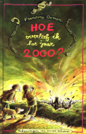 Hoe overleef ik het jaar 2000 ? Deel 2 uit de succesvolle serie Hoe overleef ik ,  Francine Oomen Serie: Hoe Overleef Ik