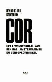 Cor het levensverhaal van een ras-Amsterdammer en beroepscrimineel , Hendrik Jan Korterink