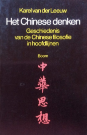 Het chinese denken geschiedenis van de Chinese filosofie in hoofdlijnen ,  Karel van der Leeuw
