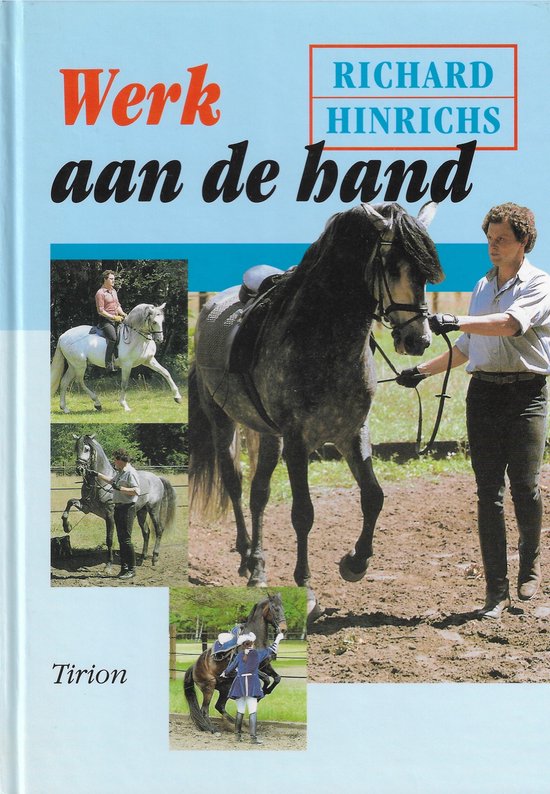 Werk Aan De Hand Wegen naar ontspanning en verzameling - Longeren en werken aan de lange teugel., Richard Hinrichs