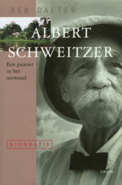 Albert Schweitzer Biografie een pionier in het oerwoud , Ben Daeter