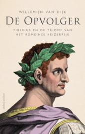 De opvolger Tiberius en de triomf van het Romeinse keizerrijk ,  Willemijn van Dijk