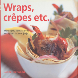 Wraps Crepes heerlijke, verrassende recepten in een 'jasje' , J. Fleetwood