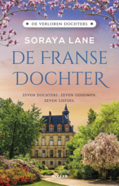 De verloren dochters 5 - De Franse dochter Zeven dochters. Zeven geheimen. Zeven liefdes. , Soraya Lane • Serie:De verloren dochters
