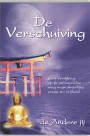 De Verschuiving een verrijking op je persoonlijke weg naar innerlijke vrede en vrijheid ,  Janosh En Isah Andere Jij