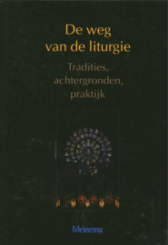 Weg Van De Liturgie tradities, achtergronden, praktijk