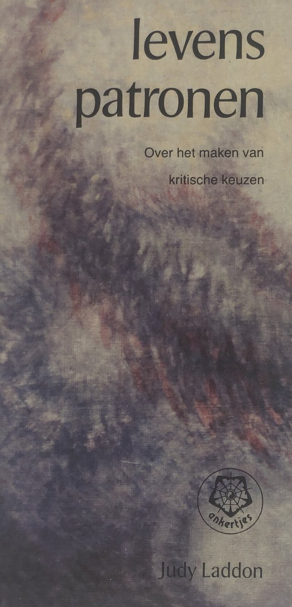 Levenspatronen over het maken van kritische keuzen ,  Judy Laddon Serie: Ankertjes