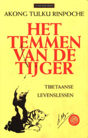 Het temmen van de tijger Tibetaanse levenslessen , Akong Tulku Rinpoche  Serie: Compassie-reeks